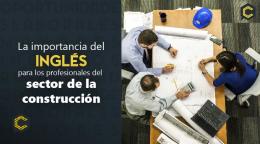 La importancia del inglés para los profesionales del sector de la construcción.