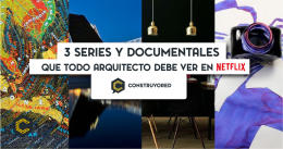 3 series y documentales  que todo Arquitecto debe ver en Netflix