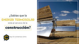 ¿Sabías que la energía termo solar está al servicio de la construcción? Aquí te contamos cómo