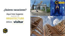 ¿Quieres vacaciones? Aquí tres lugares que por su arquitectura debes visitar