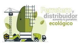 Ferretero y distribuidor aumenta tu portafolio ecológico
