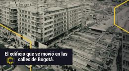 El edificio que se movió en las calles de Bogotá.