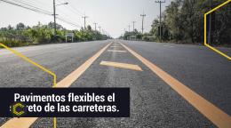 Pavimentos flexibles el secreto de las carreteras.
