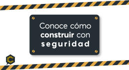 Conoce cómo construir con seguridad.