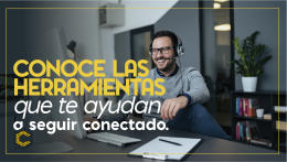 Conoce las herramientas que te ayudan a seguir conectado.
