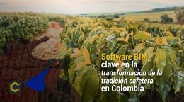 Software BIM, clave en la transformación cafetera en Colombia