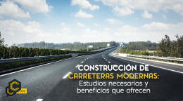 Construcción de carreteras modernas: Estudios necesarios y beneficios que ofrecen.
