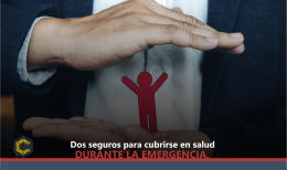 Dos seguros para cubrirse en salud durante la emergencia.