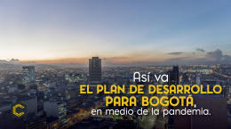 Así va el Plan de Desarrollo para Bogotá, en medio de la pandemia.