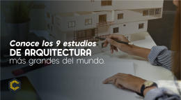 Conoce los 9 estudios de arquitectura más grandes del mundo.
