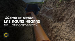 ¿Cómo se tratan las aguas negras en Latinoamérica? Aquí te contamos.