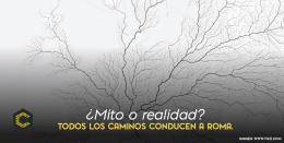 Es real, todos los caminos conducen a Roma.