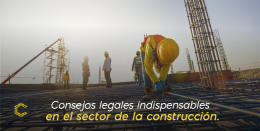 6 consejos legales que cualquier constructor debe conocer.