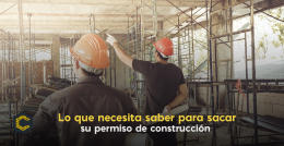 Lo que necesita saber para sacar su permiso de construcción.