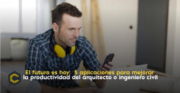 El futuro es hoy:  5 aplicaciones para mejorar la productividad del arquitecto o ingeniero civil