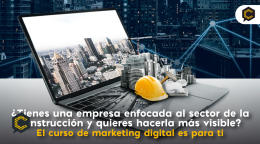 ¿Tienes una empresa enfocada al sector de la construcción y quieres hacerla más visible? El curso de marketing digital es para ti