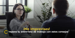 ¡No improvises! Prepara tu entrevista de trabajo con estos consejos
