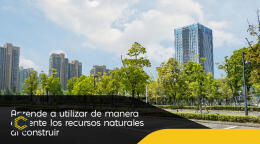 Aprende a construir de manera eficiente, haciendo buen uso de los recursos naturales y reduciendo costos.