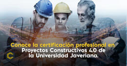 Conoce la certificación profesional en proyectos constructivos 4.0 de la Universidad Javeriana