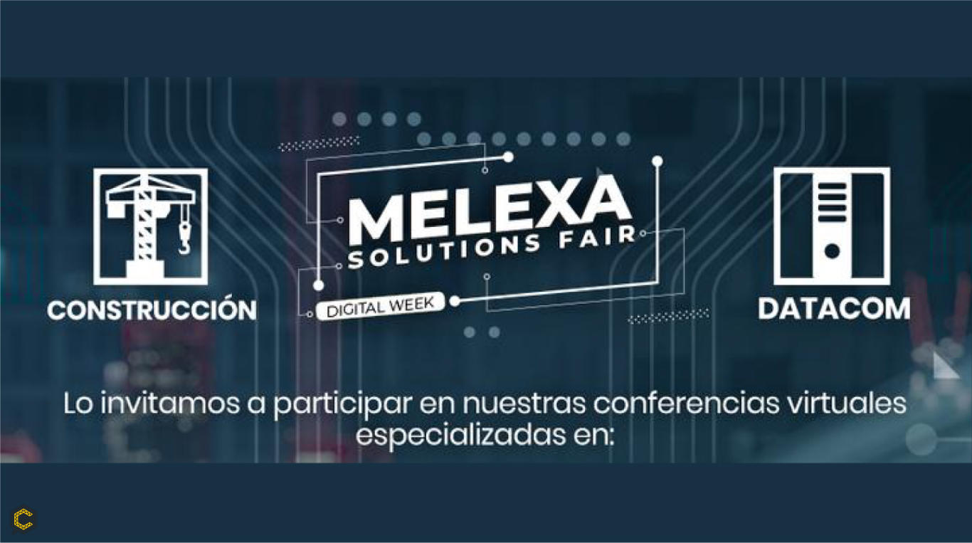 ¡Conozca la agenda Melexa Solutions Fair Digital Week para DATACOM y CONSTRUCCIÓN!