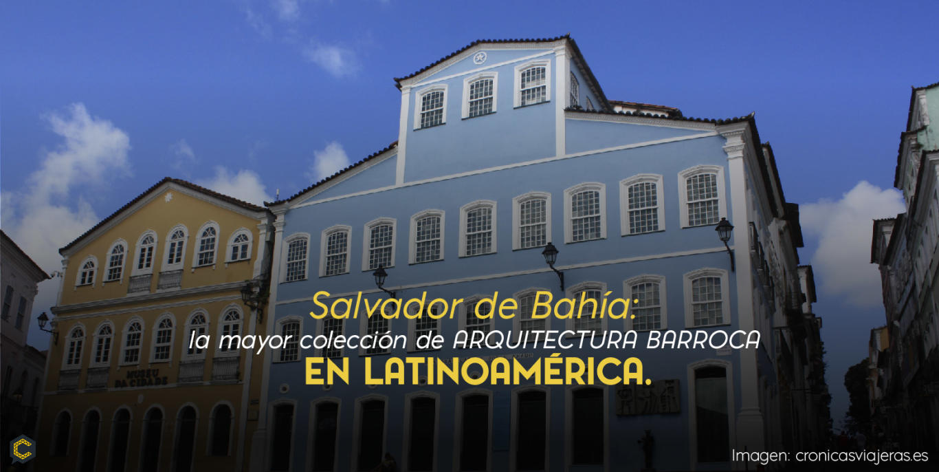 ¿Por qué Pelourinho en Salvador de Bahía es Patrimonio de la Humanidad?