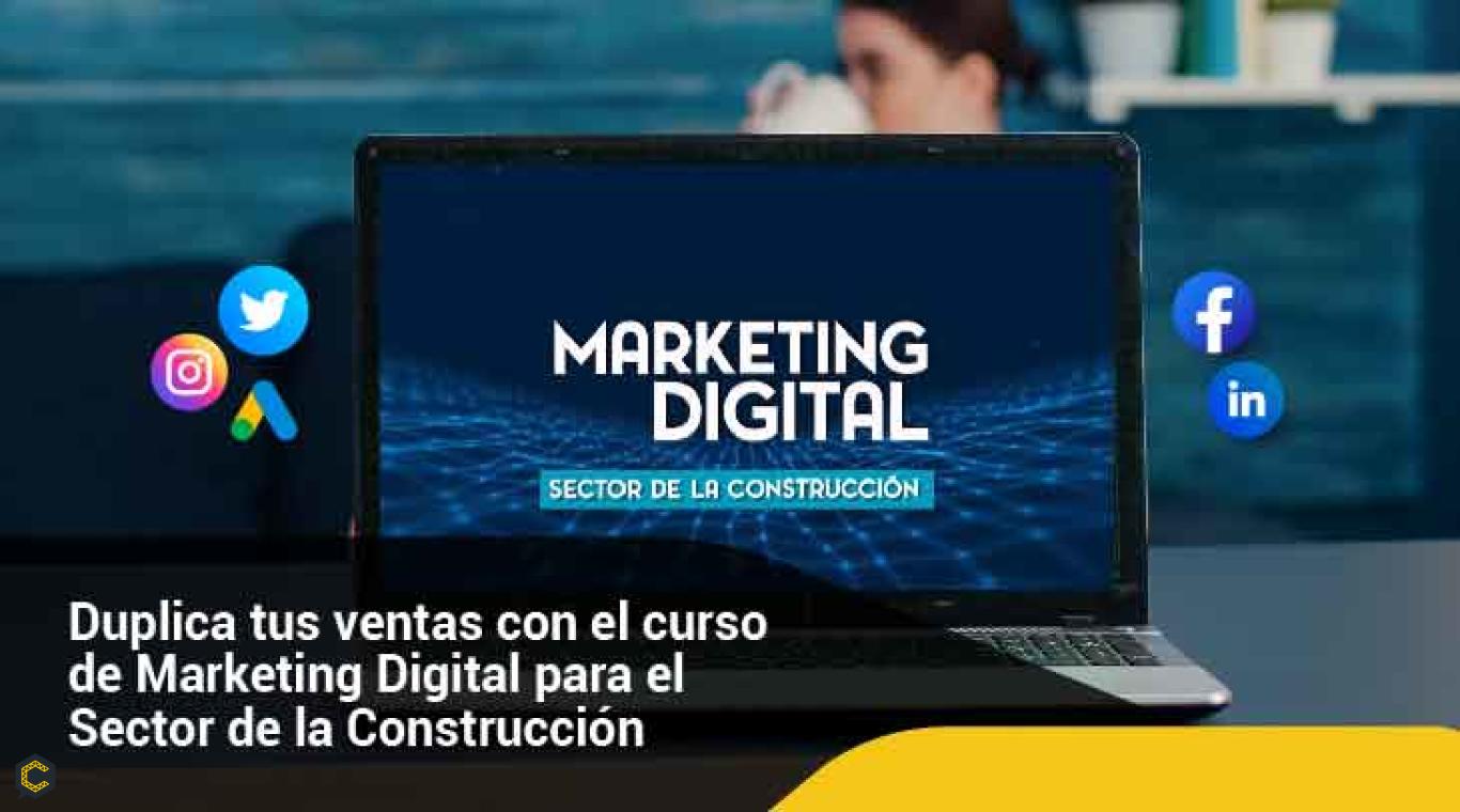 ⚠️¡APROVECHA! PRECIO ESPECIAL en el curso Marketing Digital para el Sector de la Construcción.